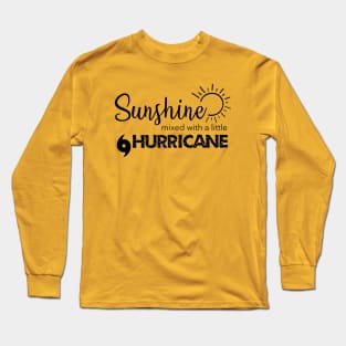 Sunshine Mixed With A Little Hurricane Long Sleeve T-Shirt